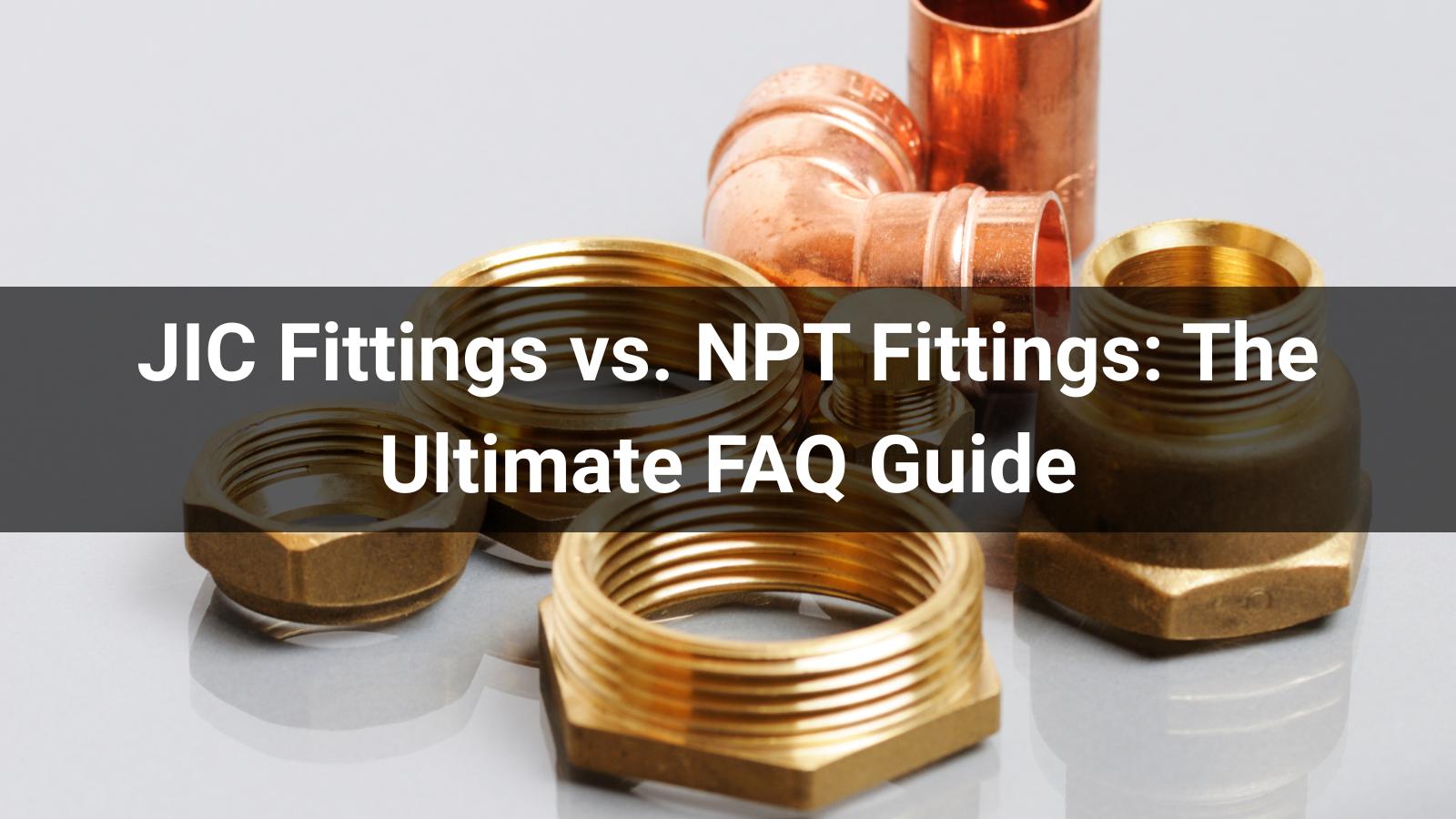 JIC Fittings vs. NPT Fittings: The Ultimate FAQ Guide