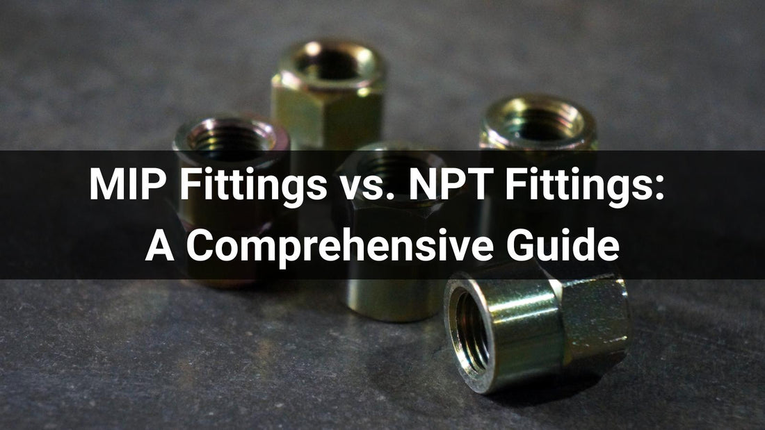 MIP Fittings vs. NPT Fittings: A Comprehensive Guide